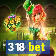 318 bet